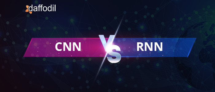CNN vs. RNN: What’s the Difference?